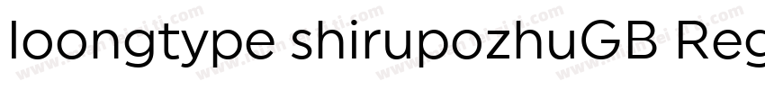 loongtype shirupozhuGB Regular字体转换